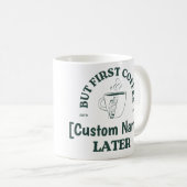 Custom Coffee Mug - "Coffee First, [Name] Later" Koffiemok (Voorkant rechts)