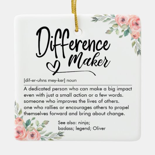 Custom Difference Maker Definition Floral Keramisch Ornament (Voorkant)