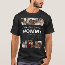 Custom Elegant We love you Mommy Photo collage T-shirt