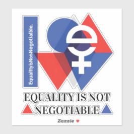 Custom Equality Is Not Negotiable Women's Day  Sticker