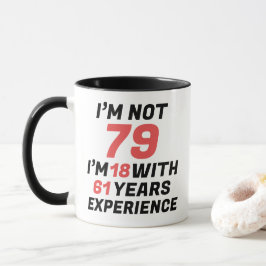 Custom Funny 79th Birthday Experience Mug Mok