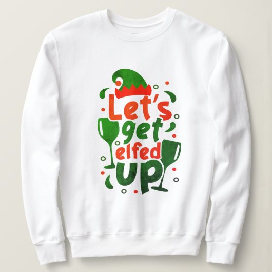 Custom Funny Elfed Up Pun - Grappig Kerstcitaat Trui (Design voorkant)
