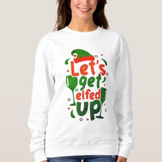 Custom Funny Elfed Up Pun - Grappig Kerstcitaat Trui (Voorkant)