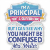 Custom Funny Principal Not a SUPERHERO Sticker (Voorkant)