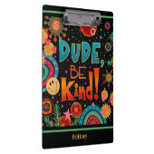 Custom Grappig Kleurrijke Dude Be Kind Happy Klembord (Rechts)