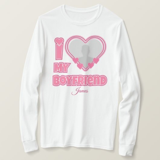 Custom I Love My Boyfriend – Foto en naam toevoege T-shirt (Design voorkant)