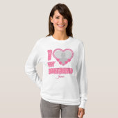 Custom I Love My Boyfriend – Foto en naam toevoege T-shirt (Voorkant volledig)