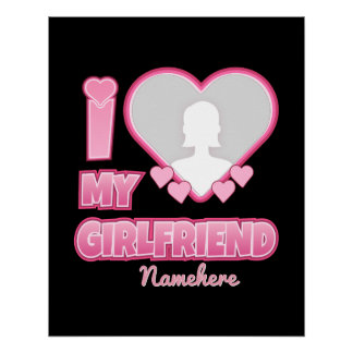 Custom I Love My Girlfriend – Add Photo & Name Perfect Poster