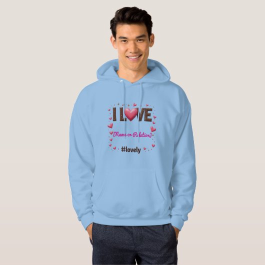 Custom "I LOVE my [Name/Relationship]" - Sweatshir Hoodie (Voorkant volledig)