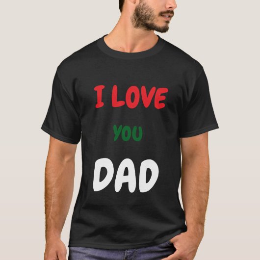 Custom I Love you Dad Text t Shirts Make your own (Voorkant)