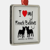Custom Ik hou van mijn Franse Bulldogs Metalen Ornament (Rechts)
