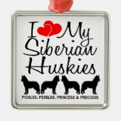 Custom Ik hou van mijn vier Siberische Huskies Metalen Ornament (Voorkant)