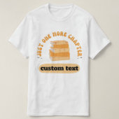 custom Just One More Chapter leesboek grappig T-shirt (Design voorkant)