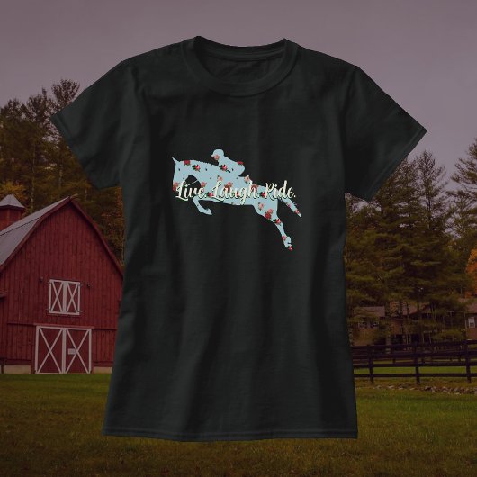 Custom Live Laugh Ride Floral Hunter Jumper Horse T-shirt