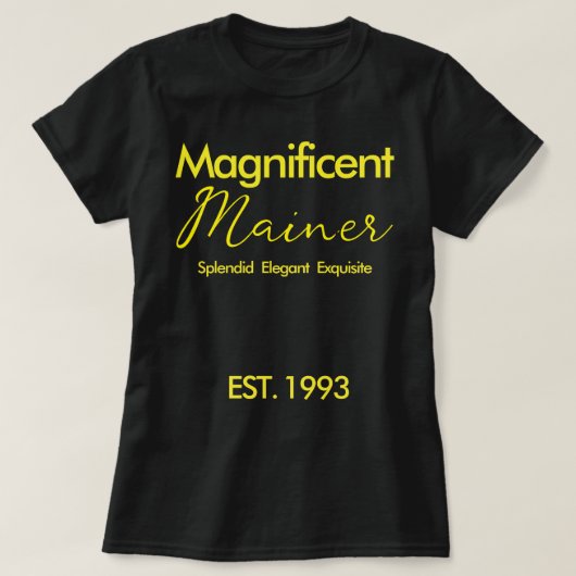 Custom "Magnificent Mainer" Geel Verjaardagscadeau T-shirt (Design voorkant)