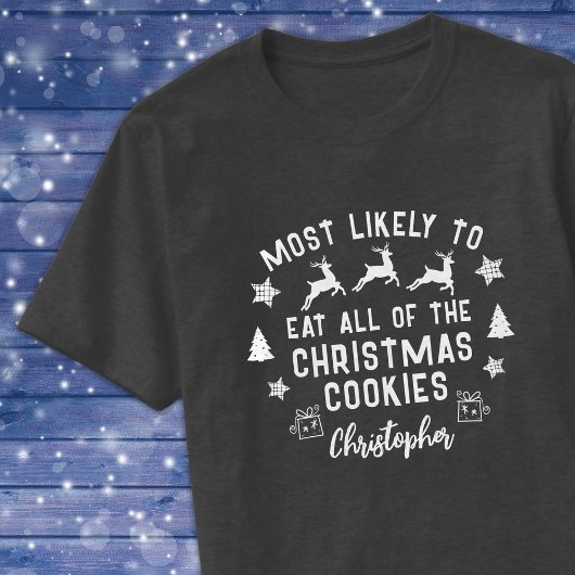 Custom Meest Waarschijnlijk om de Cookies Kerstmis T-shirt