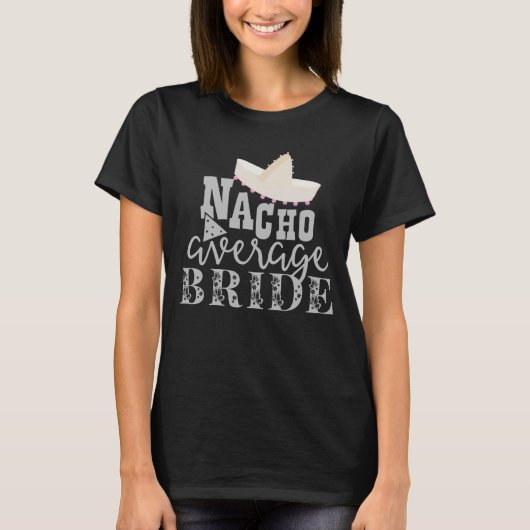 Custom Nacho Gemiddelde Bruid Bachelorette Party T-shirt (Voorkant)