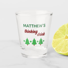 Custom Name Funny Thinking Drink Christmas Trees Shot Glas