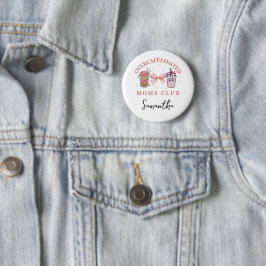 Custom Overcafeïnehoudende moeders club pin Button