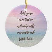 CUSTOM Pastel Dream Beach Motivational Quote Keramisch Ornament (Voorkant)