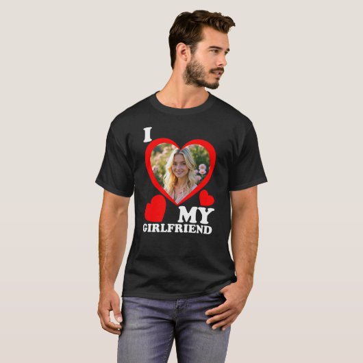 Custom Photo I Love My Girlfriend T-Shirt (Voorkant volledig)