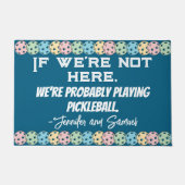 Custom Pickleball Grappig "Als we hier niet zijn.. Deurmat (Voorkant)