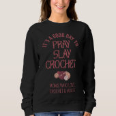 Custom PRAY SLAY CROCHET Christian Mom Crafter Trui (Voorkant)