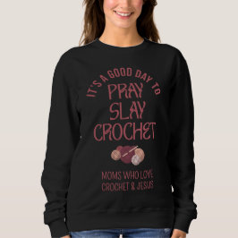 Custom PRAY SLAY CROCHET Christian Mom Crafter Trui