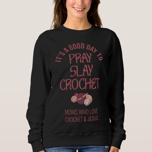 Custom PRAY SLAY CROCHET Christian Mom Crafter Trui (Voorkant)