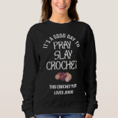 Custom PRAY SLAY CROCHET Mom Crafter Christian Trui (Voorkant)