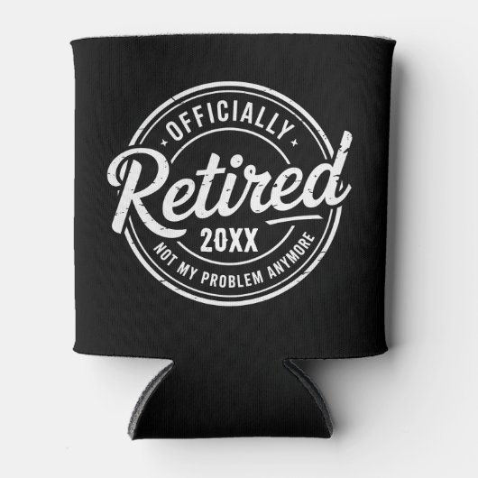 Custom Retired Not My Problem Anymore Retirement Blikjeskoeler (Voorkant)