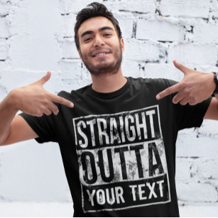 Custom Straight Outta Shirt Jouw tekst  toevoegen