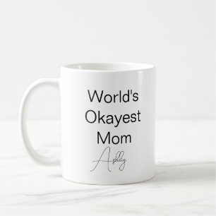Custom Text Funny Humor World's Okayest Mam Koffiemok