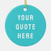 Custom Turquoise Blue Your Quote Here Personalized Keramisch Ornament (Voorkant)