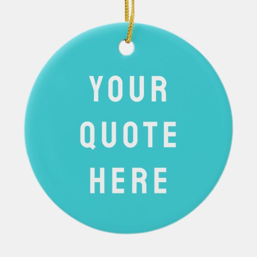 Custom Turquoise Blue Your Quote Here Personalized Keramisch Ornament (Voorkant)