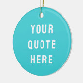 Custom Turquoise Blue Your Quote Here Personalized Keramisch Ornament (Links)