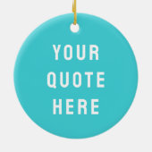 Custom Turquoise Blue Your Quote Here Personalized Keramisch Ornament (Achterkant)