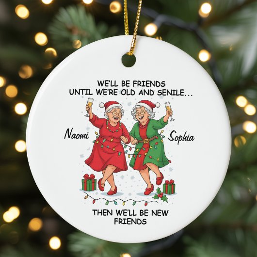 Custom We'll Be Friends Until We're Old And Senile Keramisch Ornament