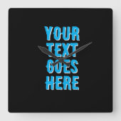 custom your text goes here, black with blue text vierkante klok (Voorkant)