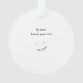 Customizable Be happy Ornament (voorkant)