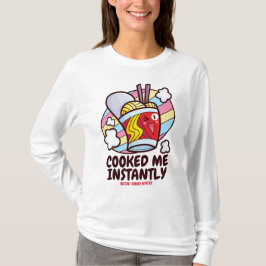 Customizable Cooked Me Instantly T-shirt