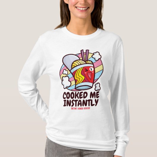 Customizable Cooked Me Instantly T-shirt (Voorkant)