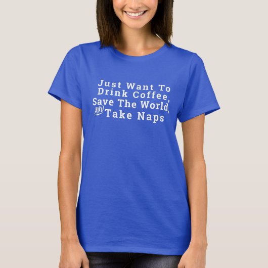 Customizable Drink Coffee & Take Naps Funny T-shirt (Voorkant)