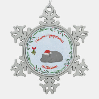 Customizable "I Wanna Hippopotamus For Christmas" Tin Sneeuwvlok Ornament