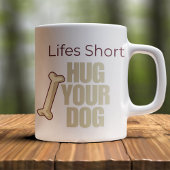 Customizable Life's Short Hug Your Dog Koffiemok