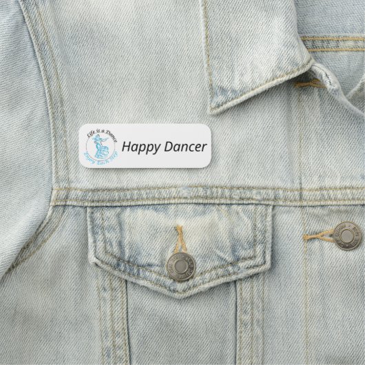 Customizable Name Badge "Life is a Dance..." (In situ)