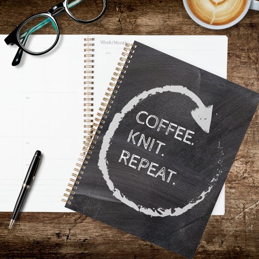Customizable Phrase Coffee. Knit. Repeat. Planner