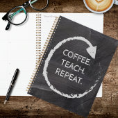 Customizable Phrase Coffee Teach Repeat Planner