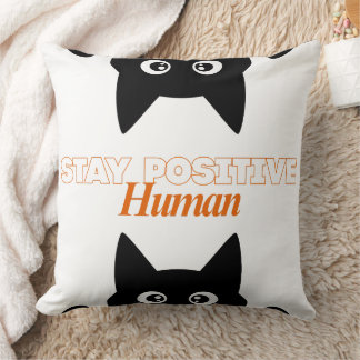 Customizable Stay Positive Human Cat Kussen