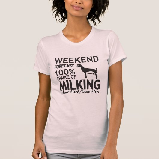 CUSTOMIZE Weekend Forecast Milking Nigerian Dwarf T-shirt (Voorkant)